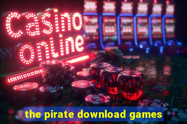 the pirate download games